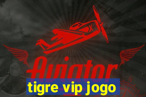 tigre vip jogo